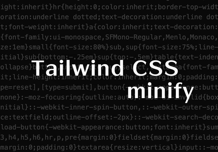梅问题-TailwindCSS加入minfy压缩器，让产出的CSS档足足瘦了1/3